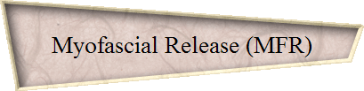 Myofascial Release (MFR)